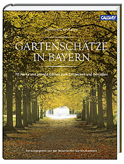 Gartenschätze in Bayern 70 Parks und private Gärten zum Entdecken und Genießen bei Amazon bestellen