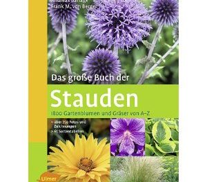 Das große Buch der Stauden. 1800 Gartenblumen und Gräser von A-Z
