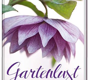 Gartenlust. Mein grünes Reich im ganzen Jahr.