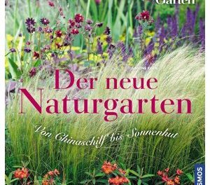 Der neue Naturgarten. Von Chinaschilf bis Sonnenhut. Oase zum Entspannen