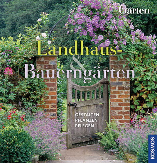 Landhaus- & Bauerngärten. Gestalten. Pflanzen. Pflegen.