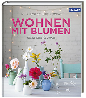 Wohnen mit Blumen. Überraschend. Informativ. Inspirierend.