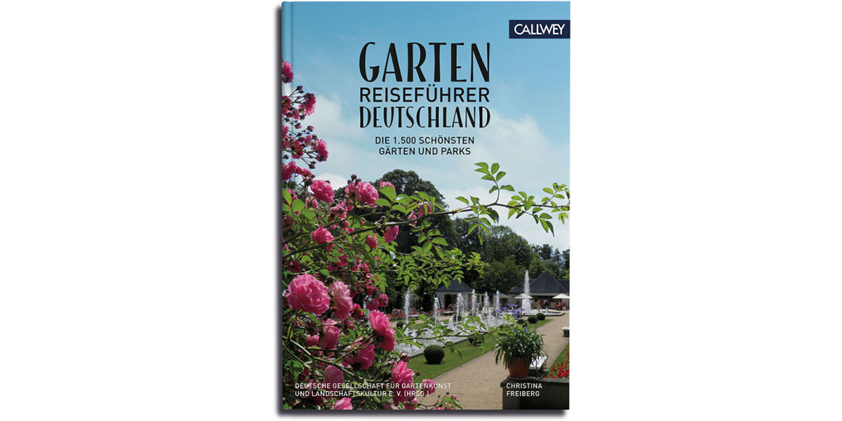 Schöne Reisen für Gartenfreunde – im neuen Gartenreiseführer Deutschland.