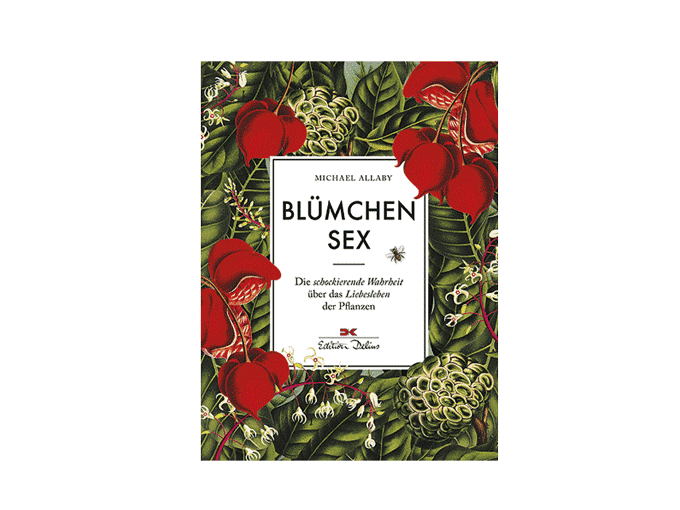 Blümchensex und andere Frivolitäten der Botanik