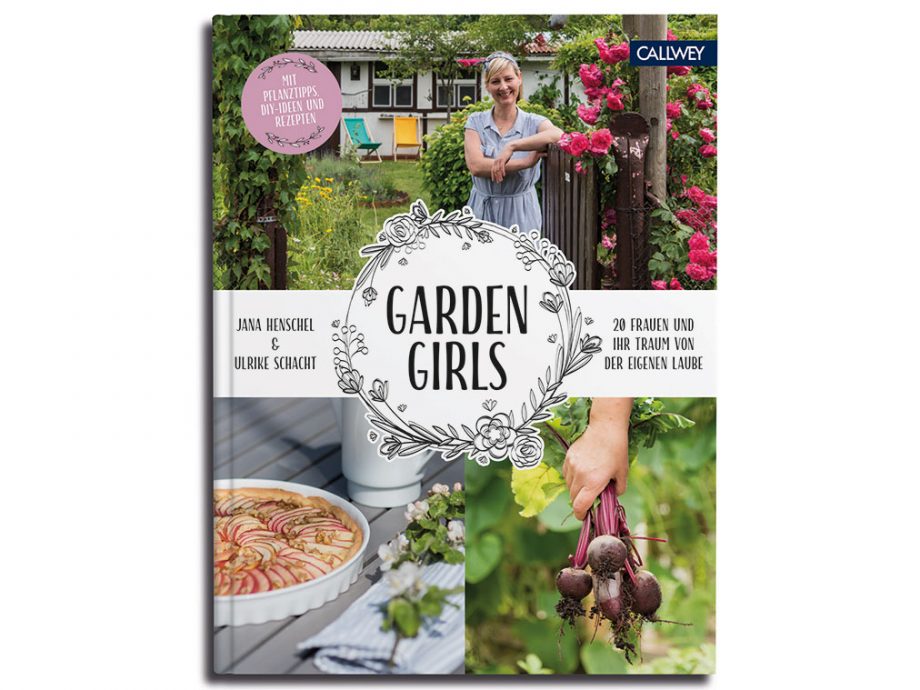 Jana Henschel / Ulrike Schacht GARDEN GIRLS 20 Frauen und ihr Traum von der eigenen Laube